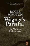 Wagner’s Parsifal: The Music of Redemption