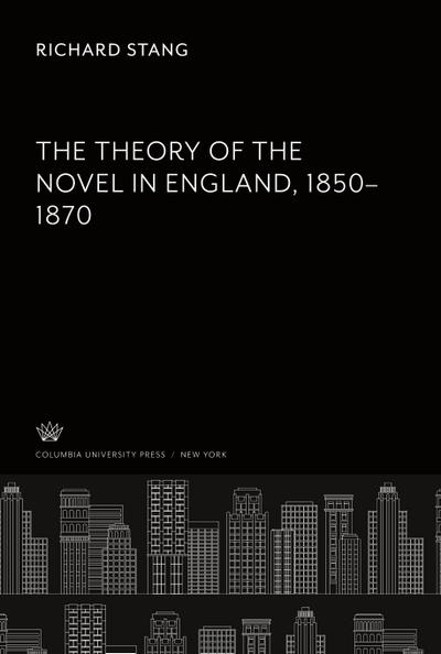 The Theory of the Novel in England 1850-1870