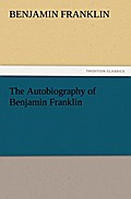 The Autobiography of Benjamin Franklin