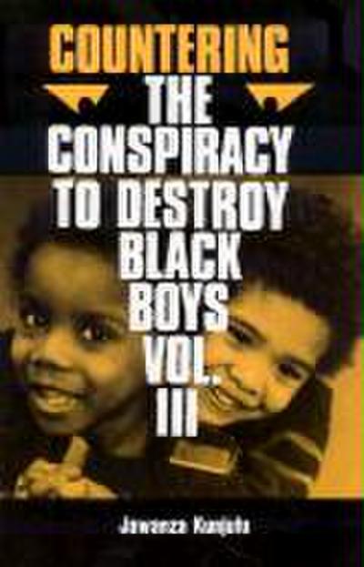 Countering the Conspiracy to Destroy Black Boys Vol. III