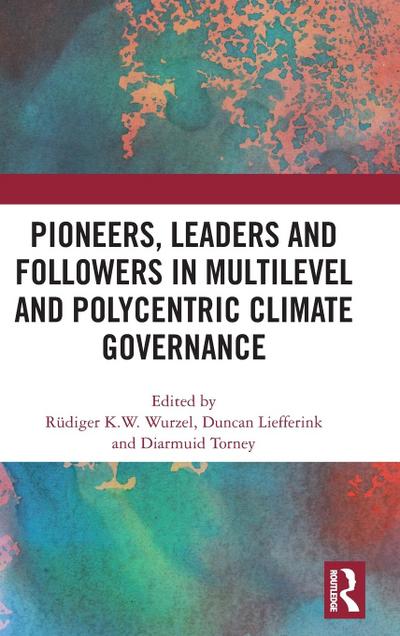 Pioneers, Leaders and Followers in Multilevel and Polycentric Climate Governance