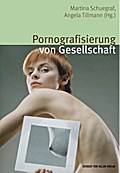 Pornografisierung von Gesellschaft. Perspektiven aus Theorie, Empirie und Praxis