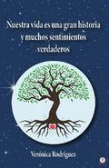 Nuestra vida es una gran historia y muchos sentimientos verdaderos