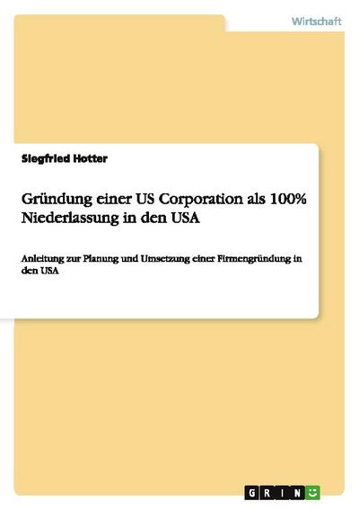 Gründung einer US Corporation als 100% Niederlassung in den USA