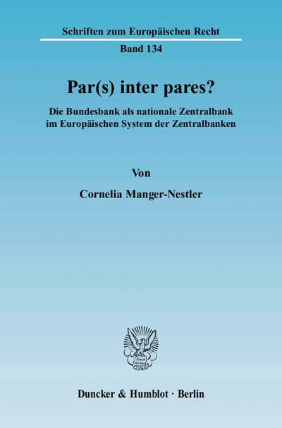 Par(s) inter pares? Die Bundesbank als nationale Zentralbank im Europäischen System der Zentralbanken
