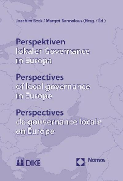 Perspektiven lokaler Governance in Europa. Perspectives of local governance in Europe. Perspectives de gouvernangelocale en Europe