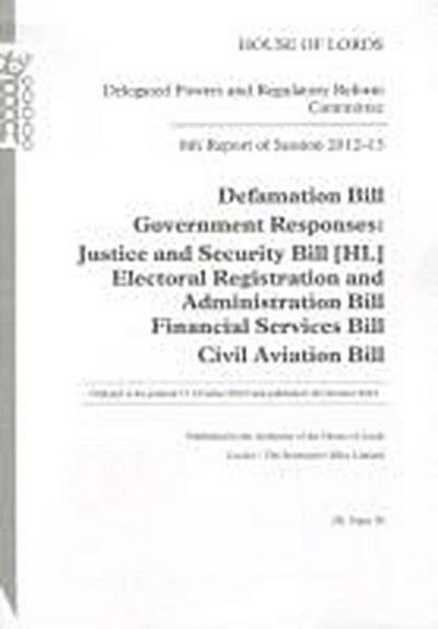 8th Report of Session 2012-13: Defamation Bill Government Responses: Justice and Security Bill [Hl]; Electoral Registration and Administration Bill; F