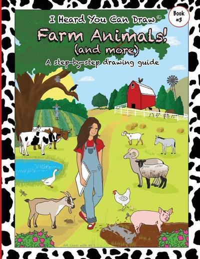 I Heard You Can Draw Farm Animals!: (and more) A Step-by-Step Drawing Guide