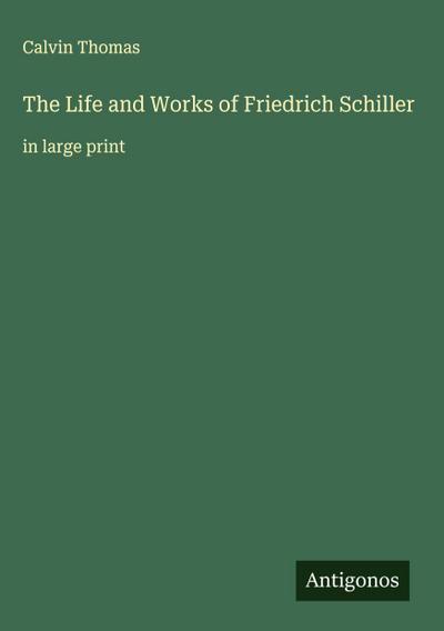 The Life and Works of Friedrich Schiller