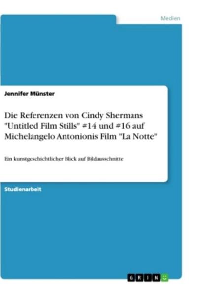 Die Referenzen von Cindy Shermans  "Untitled Film Stills" #14 und #16 auf Michelangelo Antonionis Film "La Notte"