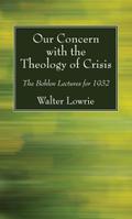 Our Concern with the Theology of Crisis