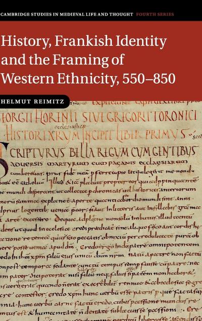 History, Frankish Identity and the Framing of Western Ethnicity, 550-850