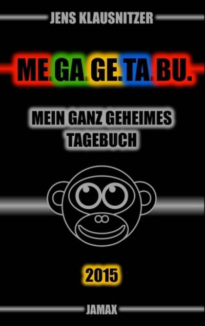 ME.GA.GE.TA.BU. 2015 - Mein ganz geheimes Tagebuch