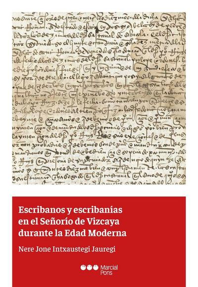 Escribanos y escribanías en el Señorío de Vizcaya durante la Edad Moderna