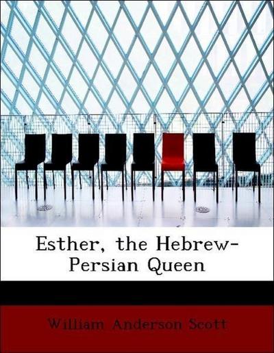Esther, the Hebrew-Persian Queen