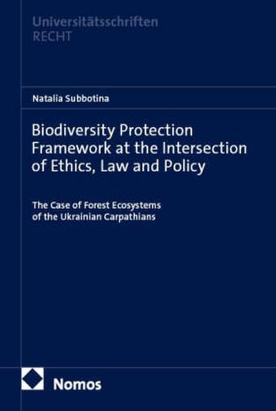 Biodiversity Protection Framework at the Intersection of Ethics, Law and Policy