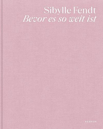 Sibylle Fendt - Bevor es so weit ist