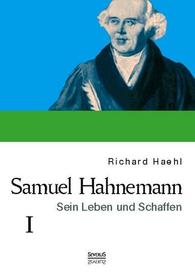 Samuel Hahnemann: Sein Leben und Schaffen 1