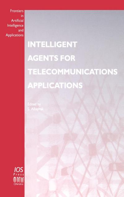 Intelligent Agents for Telecommunications Applications - S. Albayrak