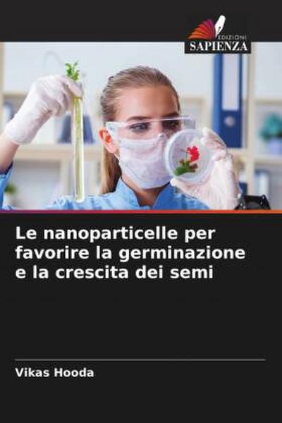 Le nanoparticelle per favorire la germinazione e la crescita dei semi