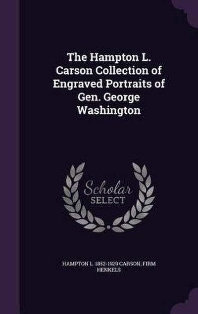 The Hampton L. Carson Collection of Engraved Portraits of Gen. George Washington