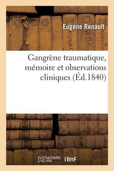 Gangrène Traumatique, Mémoire Et Observations Cliniques