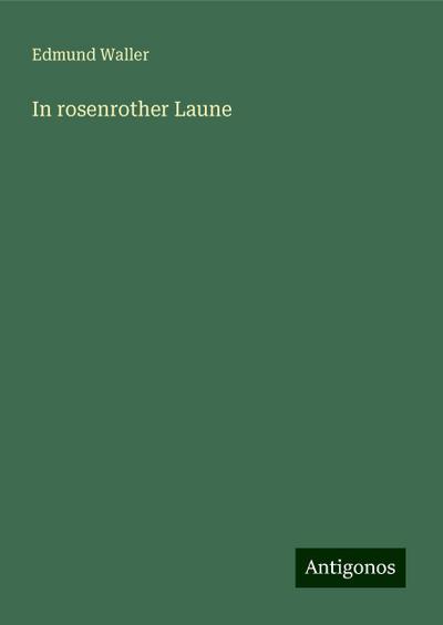 Waller, E: In rosenrother Laune