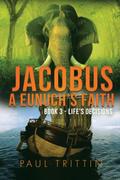 JACOBUS A EUNUCH’S FAITH; BOOK 3 - LIFE’S DECISIONS