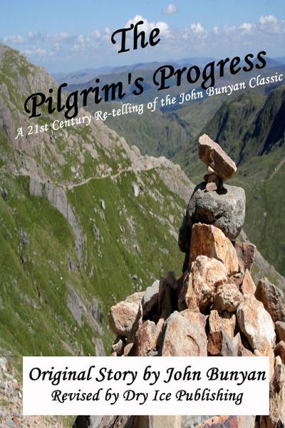 The Pilgrim’s Progress: A 21st-Century Re-telling of the John Bunyan Classic