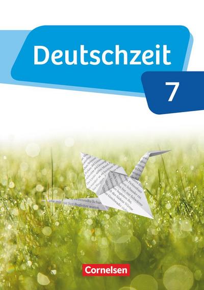 Deutschzeit 7. Schuljahr - Allgemeine Ausgabe - Schülerbuch