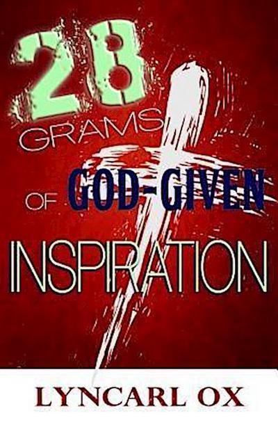 28 Grams of God-Given Inspiration