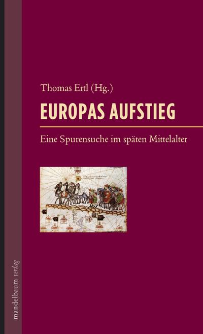 Europas Aufstieg: Eine Spurensuche im späten Mittelalter