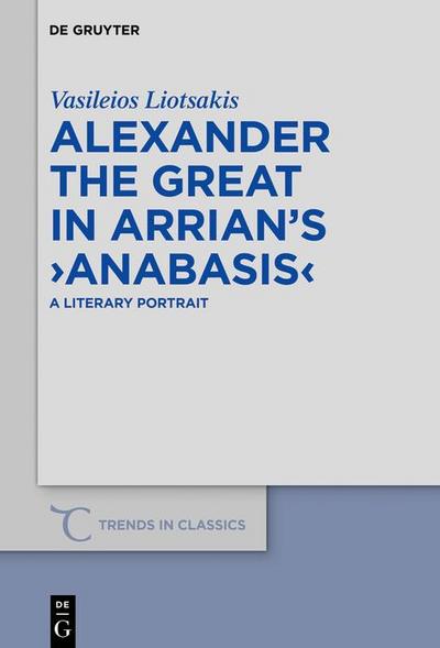Alexander the Great in Arrian’s >Anabasis<