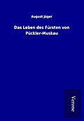 Das Leben des Fürsten von Pückler-Muskau