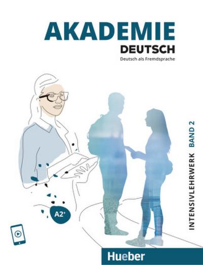 Akademie Deutsch A2+ Intensivlehrwerk mit Audios online. Bd.2