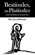 Beatitudes, Not Platitudes