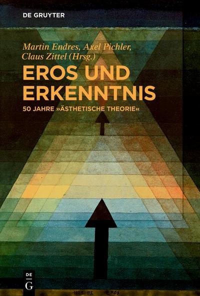 Eros und Erkenntnis - 50 Jahre "Ästhetische Theorie"