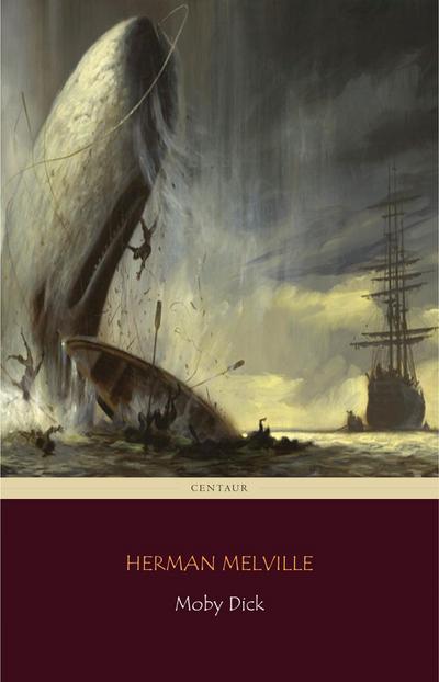 Moby Dick (Centaur Classics)  [The 100 greatest novels of all time - #5]