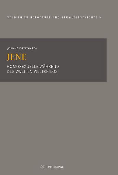 Jene: Homosexuelle während des Zweiten Weltkriegs (Studien zu Holocaust und Gewaltgeschichte)