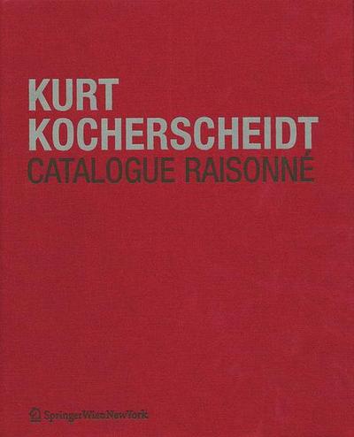 Kurt Kocherscheidt: Catalogue Raisonne/Werkverzeichnis