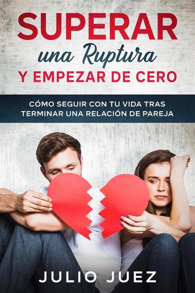Superar una Ruptura y Empezar de Cero