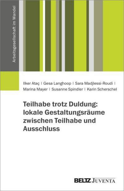 Teilhabe trotz Duldung: lokale Gestaltungsräume zwischen Teilhabe und Ausschluss