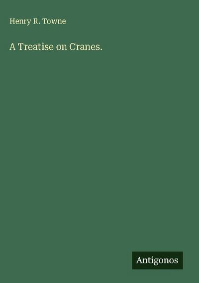A Treatise on Cranes.
