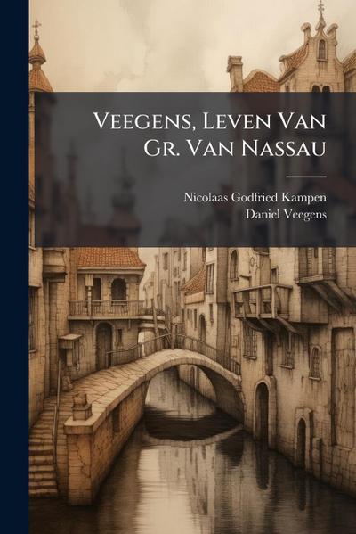 Veegens, Leven Van Gr. Van Nassau