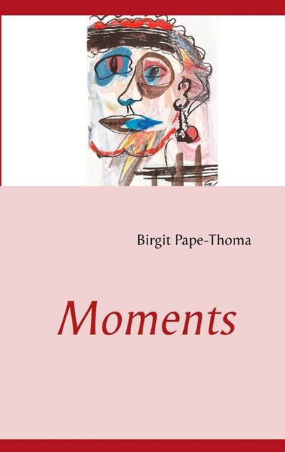 Moments - Birgit Pape-Thoma