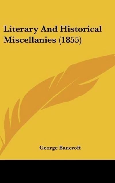Literary And Historical Miscellanies (1855)