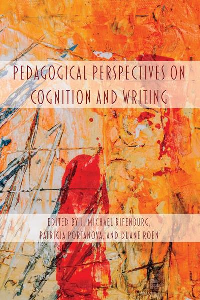 Pedagogical Perspectives on Cognition and Writing