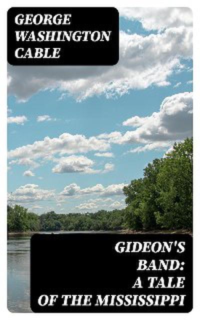 Gideon’s Band: A Tale of the Mississippi