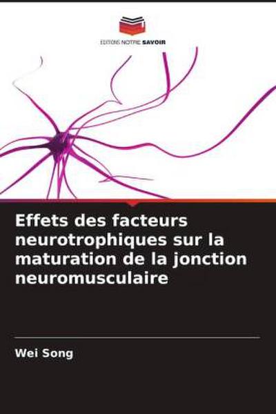 Effets des facteurs neurotrophiques sur la maturation de la jonction neuromusculaire