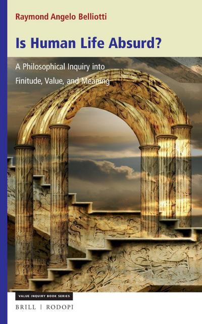 Is Human Life Absurd? a Philosophical Inquiry Into Finitude, Value, and Meaning